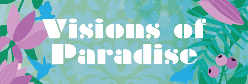 The words Visions of Paradise surrounded by birds, a butterfly, flowers, and leaves